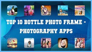 Top 10 Bottle Photo Frame Android Apps screenshot 4
