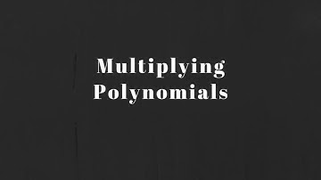 Math 10C:  Multiplying Polynomials