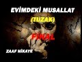 EVİMDEKİ MUSALLAT (FİNAL) korku hikayeleri, cin hikayeleri, korku videoları