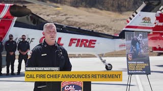 Cal Fire chief announces retirement