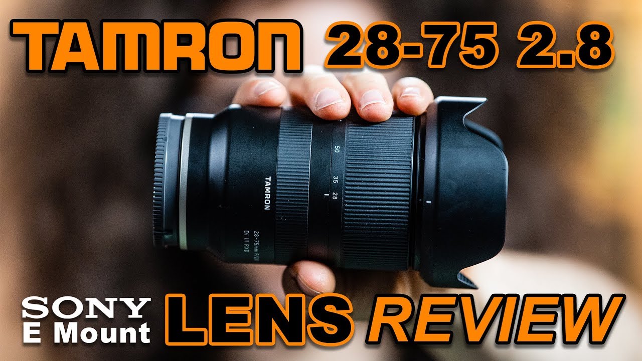 Tamron 28 75 2 8 Review For Sony E Mount Better Than Sony S Native Lenses Youtube