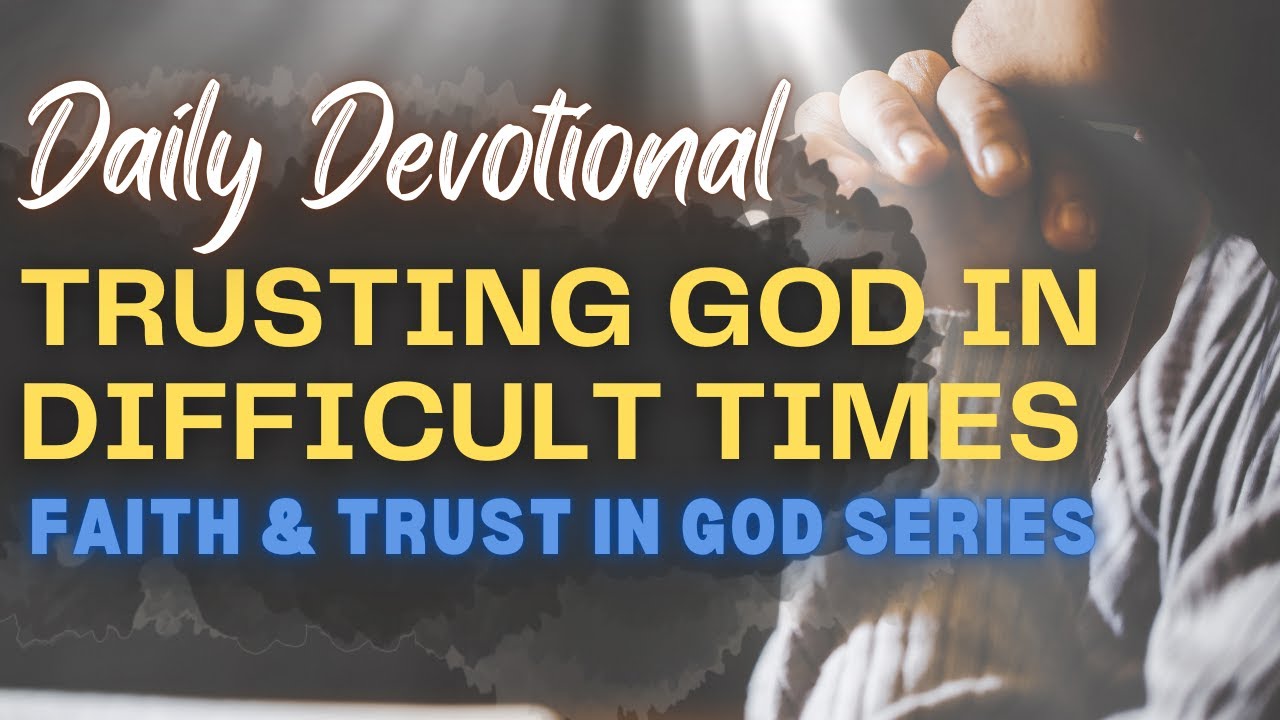 Faith & Trust in God Series | Trusting God in Difficult Times - YouTube