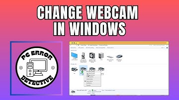 How To Change Default Webcam In Windows 10 - Full Guide