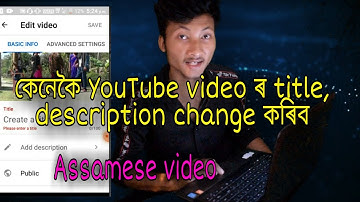How To Chage Youtube videos Title, Tage, Description in assamese 2021 || Tech Assam || explain  assa