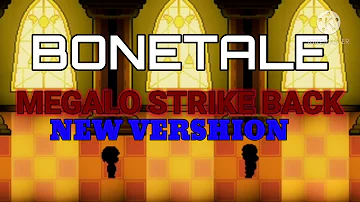 Bonetale megalo strike back music new version