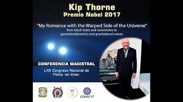 Kip Thorne "My Romance with the Warped Side of the Universe:" Congreso Nacional de Física 2020