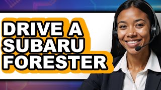 How to Drive a Subaru Forester (Full Guide)