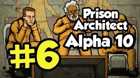 Prison Architect Part 6 - Alpha 10 - [Season 4] Let