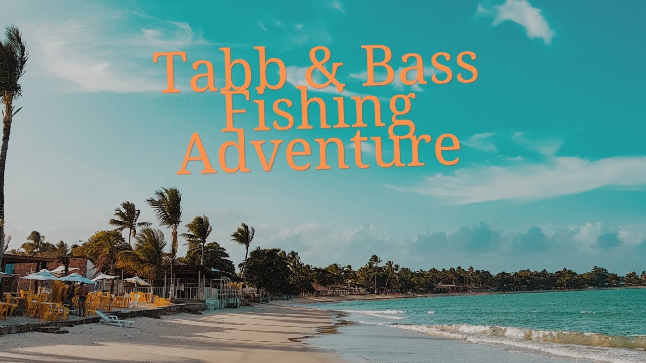 Tabb and Bass Fishing Adventure