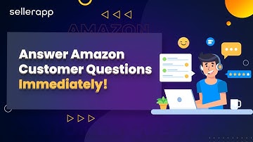 Answering Customer Questions On Amazon - Why Is It Important? | SellerApp 2-Minute FBA Guide
