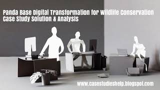 Panda Base Digital Transformation for Wildlife Conservation Ivey Case Study Solution & Analysis Wealth