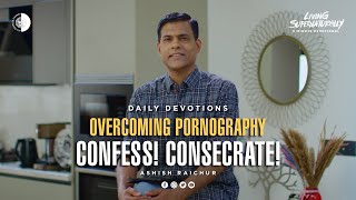 Confess! Consecrate! - Ashish Raichur | Daily Devotion, May 13