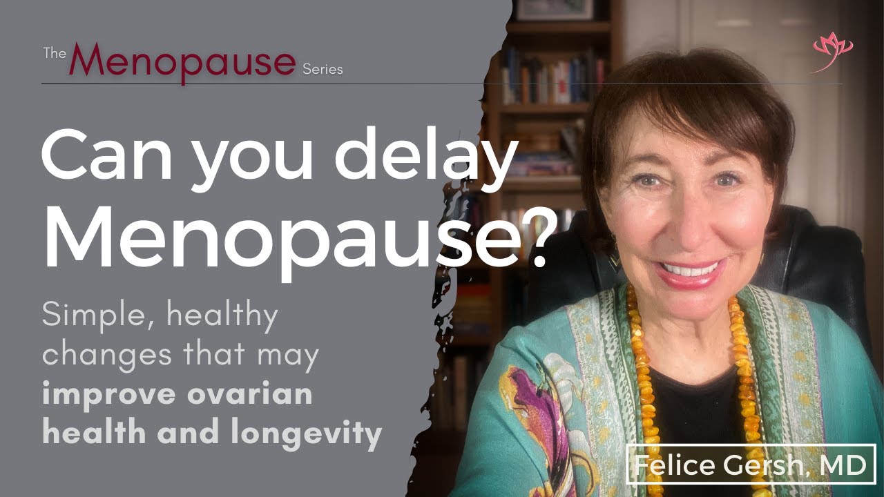 Can you delay Menopause? | Felice Gersh, MD
