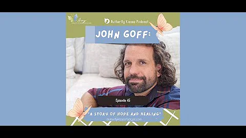John Goff: A Story of Hope and Healing, ButterflyK...