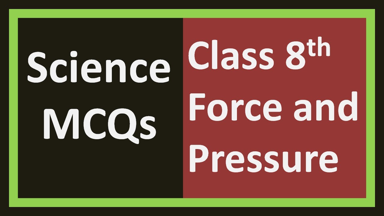 Force and pressure class 8 mcq science quiz for class 8 science