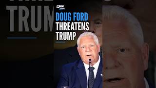 Doug Ford Warns Trump: Canada Will Use Every Tool to Hit Back and Inflict Pain