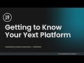 Getting to KnowYour Yext Platform (NA)