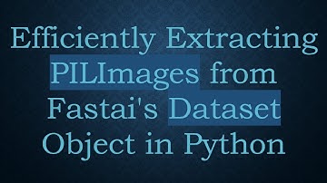 Efficiently Extracting PILImages from Fastai