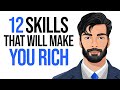 12 SKILLS You Must Develop If You Want to Be RICH