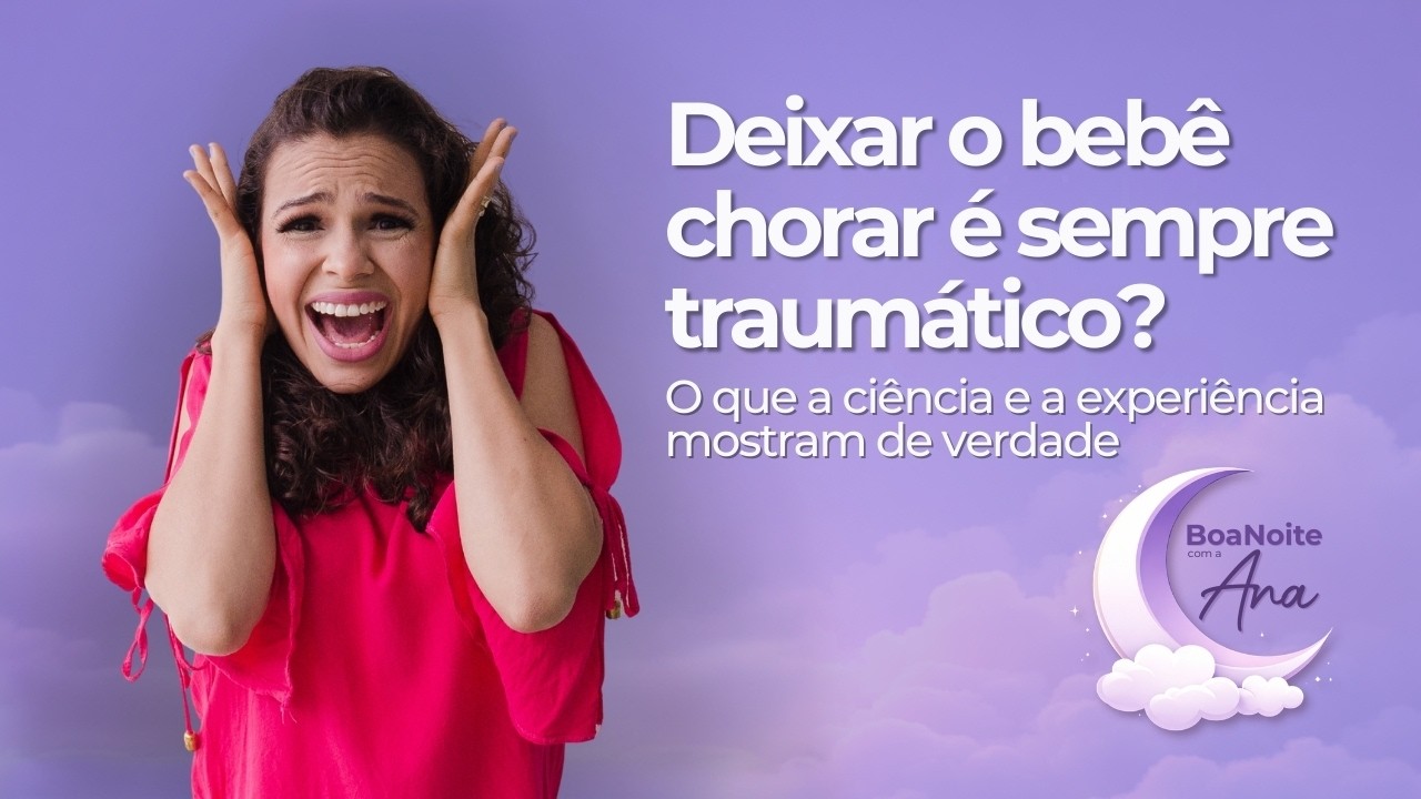 Deixar o bebê chorar é sempre traumático? | Boa Noite com Ana Karyny - Live#4