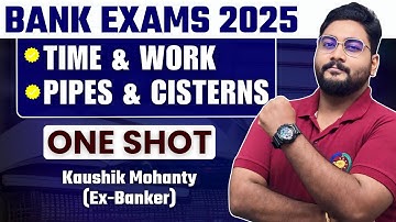 Time & Work and Pipes & Cisterns Tricks & Shortcuts in One Shot For Bank Exams 2025 By Kaushik Sir