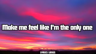 Make Me Feel Like I’m the Only One That You Love – Heart Touching Lyrics | Lyrics Lanes
