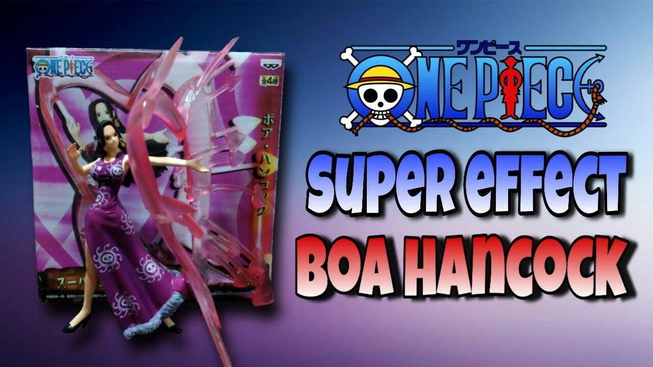 Boa Hancock One Piece Super Effect Unboxing Youtube 