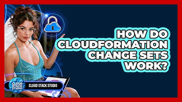 How Do CloudFormation Change Sets Work? - Cloud Stack Studio