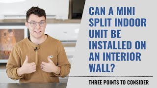 Can a Mini Split Unit be Installed on an Interior Wall?
