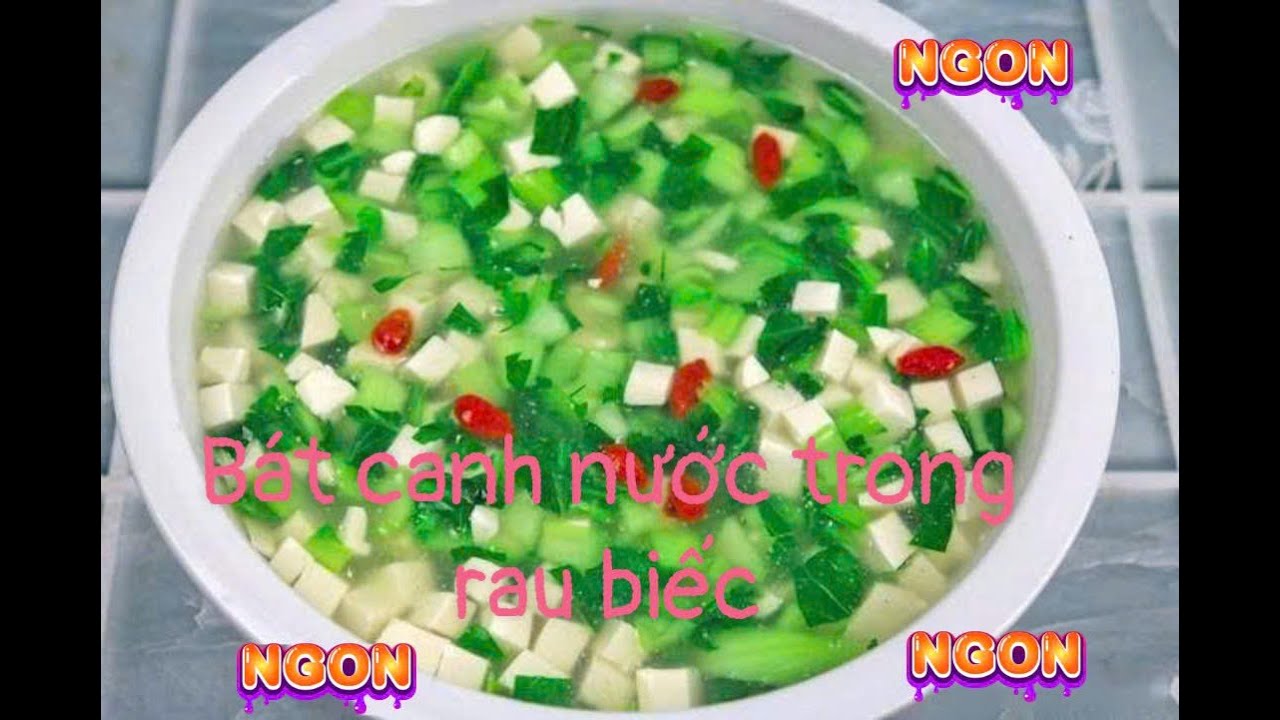 BÁT CANH NƯỚC TRONG RAU BIẾC (Phan Hướng Lê) - YouTube