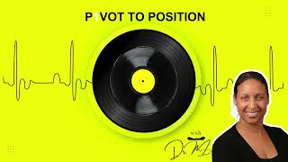 P1VOT TO POSTION |  Episode 9: Changing Your Life Outcomes