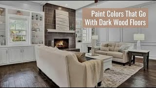 Paint Colors That Go With Dark Wood Floors