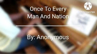 Once To Every Man And Nation.