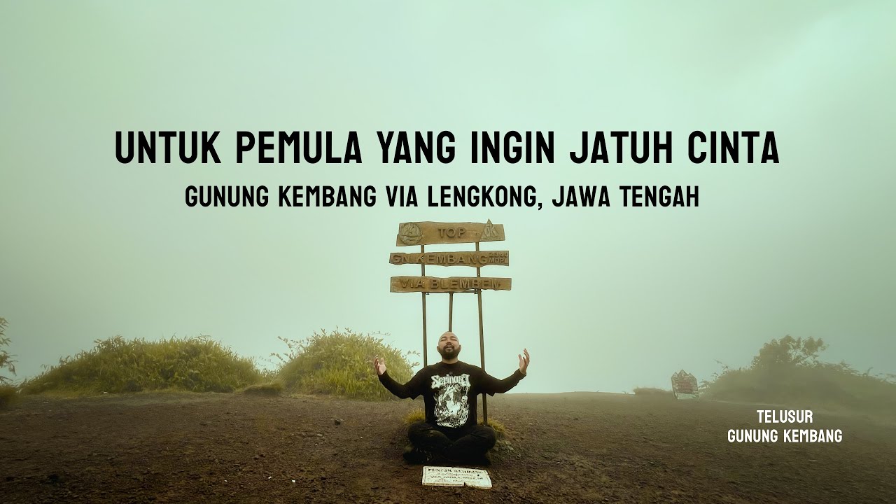 Pemula dan Jatuh Cinta (Gunung Kembang via Lengkong, Jawa Tengah)