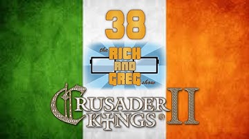 Crusader Kings 2 (Ireland) - Part 38: Rich and Greg