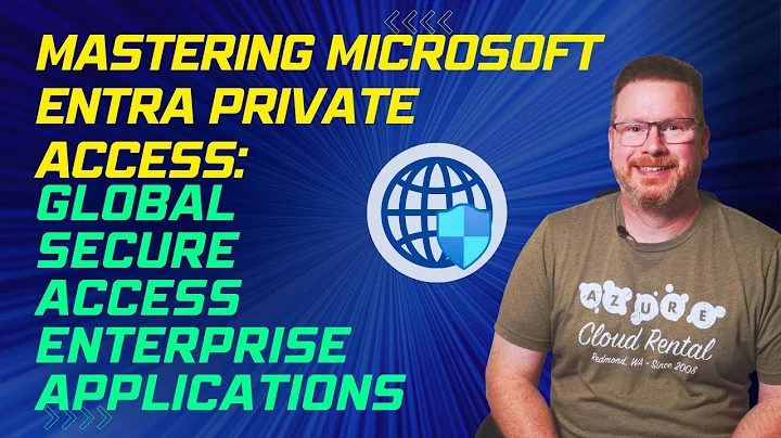 Mastering Entra Private Access: Global Secure Access Enterprise Applications
