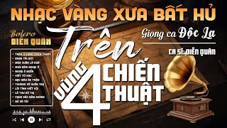 Trên Bốn Vùng Chiến Thuật➤Giọng ca Độc Lạ, LK Nhạc Vàng Xưa Ngọt Ngào SAY ĐẮM BAO THẾ HỆ - Diễn Quân