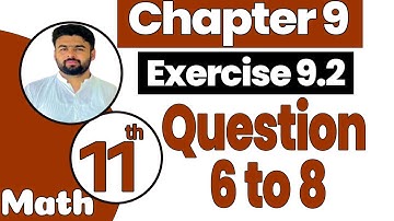 FSc Math Part 1 Chapter 9 | Exercise 9.2 || Questions 6,7,8 || 11th Class Math Chapter 9