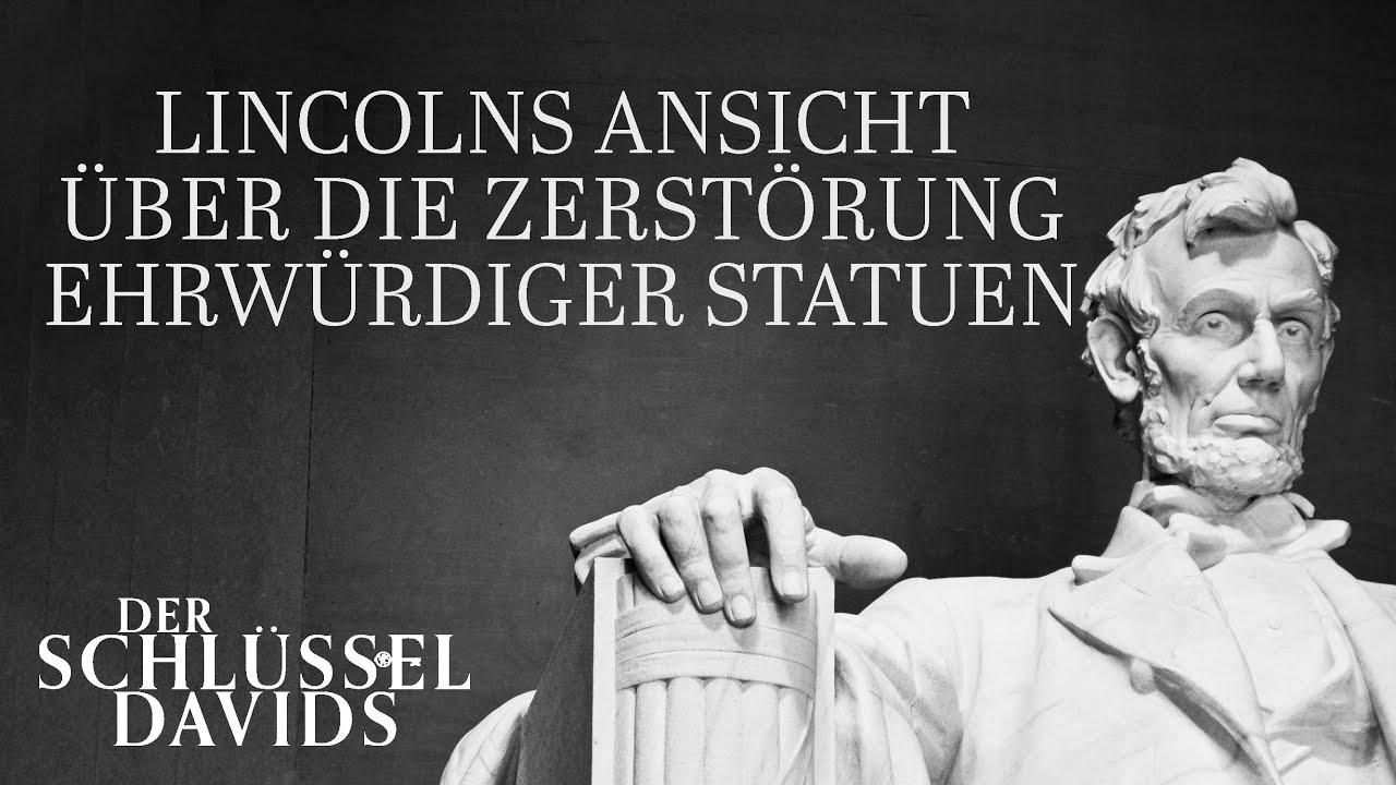 Lincolns Ansicht über die Zerstörung ehrwürdiger Statuen