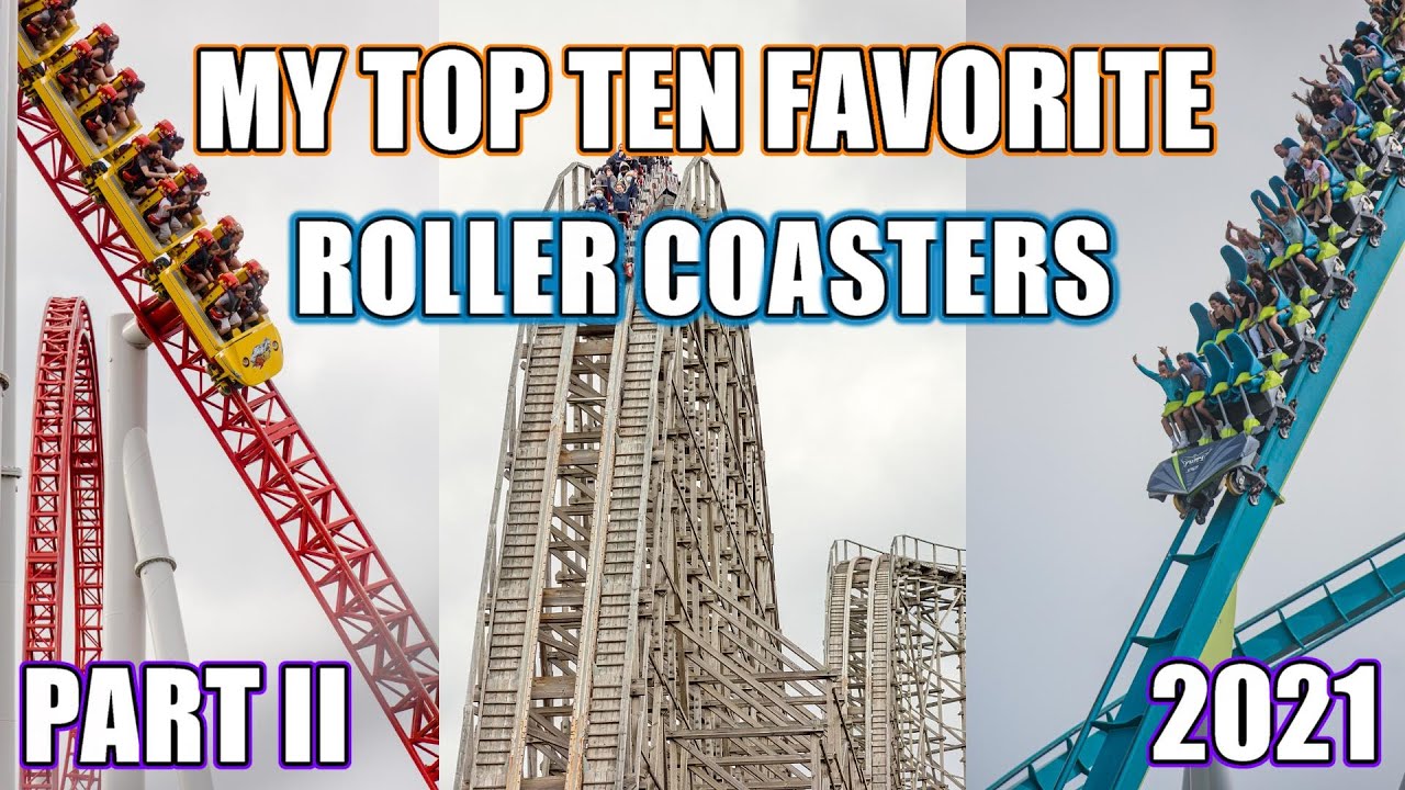 My Top Ten Favorite Roller Coasters 2021 (Part II) YouTube