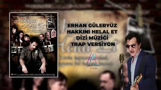 Erhan Güleryüz Hakkını Helal Et Dizi Müziği (Trap Versiyon) Resimi