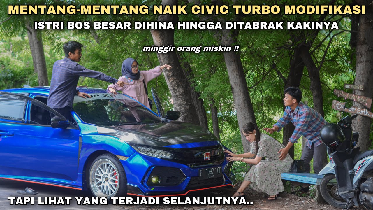 MENTANG-MENTANG NAIK CIVIC TURBO MODIFIKASI ISTRI BOS BESAR DIHINA & DIPAMERIN HARTA HINGGA DITABRAK
