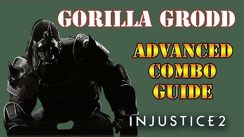 Injustice 2 - Gorilla Grodd advanced combo guide