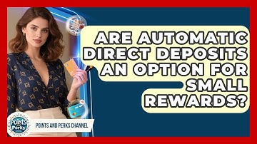 Are Automatic Direct Deposits An Option For Small Rewards? - Points and Perks Channel