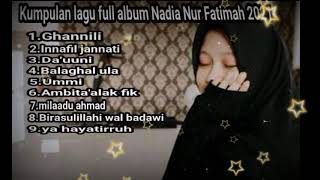 full album sholawat Nadia Nur Fatimah penyejuk hati terbaru 2021 is the best