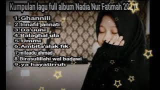 full album sholawat Nadia Nur Fatimah penyejuk hati terbaru 2021 is the best