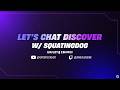 Let’s Chat Discover w/ Squatingdog