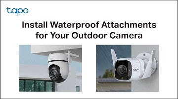 Install Waterproof Attachments for Your Outdoor Camera (Tapo C520WS/Tapo C325WB/TC68) | TP-Link