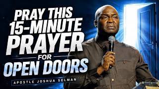 Powerful 15-minute Prayer To Open Doors - Apostle Joshua Selman