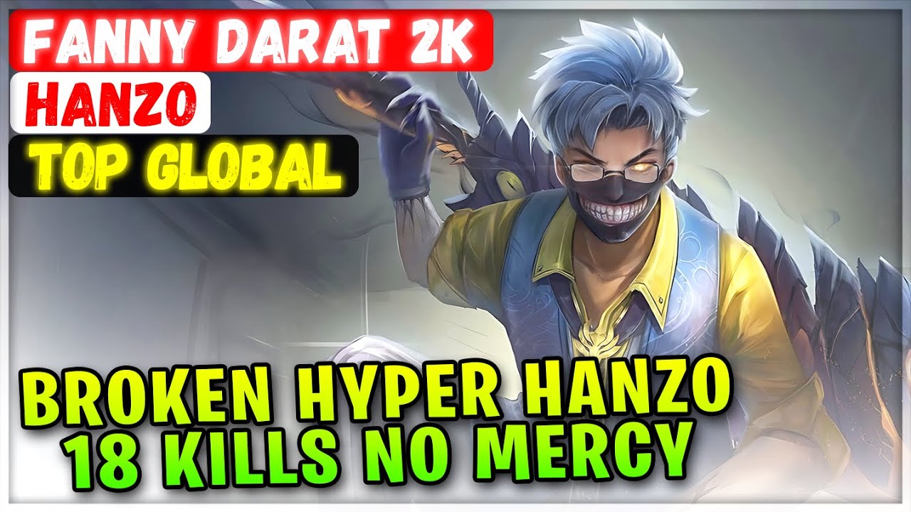 Broken Hyper Hanzo 18 Kills No Mercy [ Top Global Hanzo ] Fanny Darat ...